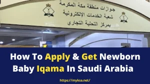 how to apply for newborn baby iqama born inside or outside saudi arabia